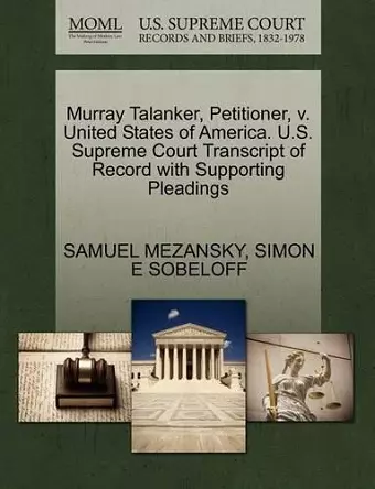 Murray Talanker, Petitioner, V. United States of America. U.S. Supreme Court Transcript of Record with Supporting Pleadings cover