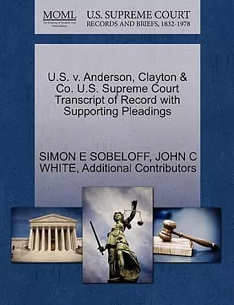 U.S. V. Anderson, Clayton & Co. U.S. Supreme Court Transcript of Record with Supporting Pleadings cover