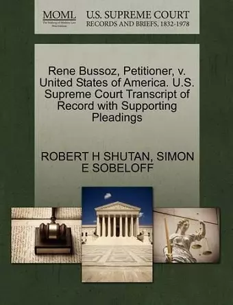 Rene Bussoz, Petitioner, V. United States of America. U.S. Supreme Court Transcript of Record with Supporting Pleadings cover