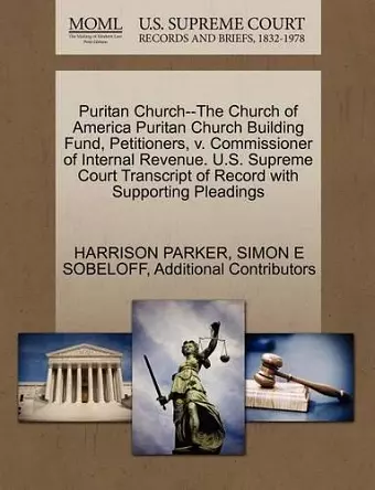 Puritan Church--The Church of America Puritan Church Building Fund, Petitioners, V. Commissioner of Internal Revenue. U.S. Supreme Court Transcript of Record with Supporting Pleadings cover