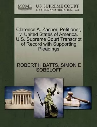 Clarence A. Zacher, Petitioner, V. United States of America. U.S. Supreme Court Transcript of Record with Supporting Pleadings cover