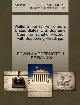 Walter S. Farley, Petitioner, V. United States. U.S. Supreme Court Transcript of Record with Supporting Pleadings cover