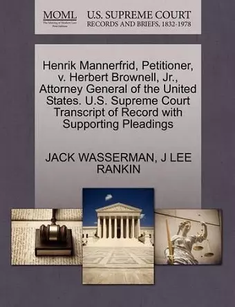 Henrik Mannerfrid, Petitioner, V. Herbert Brownell, Jr., Attorney General of the United States. U.S. Supreme Court Transcript of Record with Supporting Pleadings cover