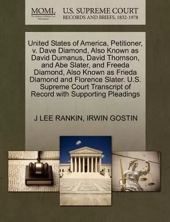 United States of America, Petitioner, V. Dave Diamond, Also Known as David Dumanus, David Thornson, and Abe Slater, and Freeda Diamond, Also Known as Frieda Diamond and Florence Slater. U.S. Supreme Court Transcript of Record with Supporting Pleading... cover