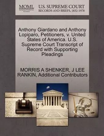 Anthony Giardano and Anthony Lopiparo, Petitioners, V. United States of America. U.S. Supreme Court Transcript of Record with Supporting Pleadings cover