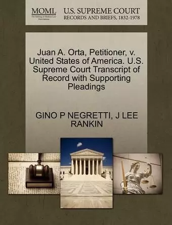 Juan A. Orta, Petitioner, V. United States of America. U.S. Supreme Court Transcript of Record with Supporting Pleadings cover