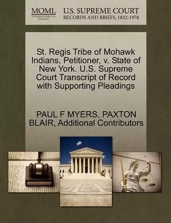 St. Regis Tribe of Mohawk Indians, Petitioner, V. State of New York. U.S. Supreme Court Transcript of Record with Supporting Pleadings cover