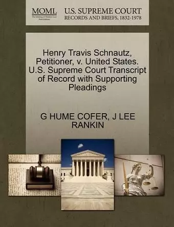 Henry Travis Schnautz, Petitioner, V. United States. U.S. Supreme Court Transcript of Record with Supporting Pleadings cover