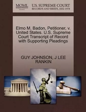 Elmo M. Badon, Petitioner, V. United States. U.S. Supreme Court Transcript of Record with Supporting Pleadings cover