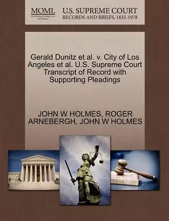 Gerald Dunitz et al. V. City of Los Angeles et al. U.S. Supreme Court Transcript of Record with Supporting Pleadings cover