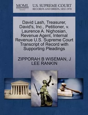 David Lash, Treasurer, David's, Inc., Petitioner, V. Laurence A. Nighosian, Revenue Agent, Internal Revenue U.S. Supreme Court Transcript of Record with Supporting Pleadings cover