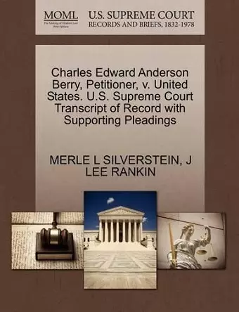 Charles Edward Anderson Berry, Petitioner, V. United States. U.S. Supreme Court Transcript of Record with Supporting Pleadings cover