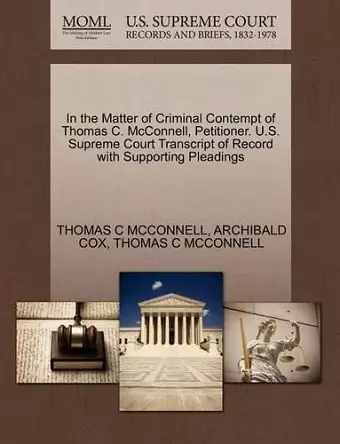 In the Matter of Criminal Contempt of Thomas C. McConnell, Petitioner. U.S. Supreme Court Transcript of Record with Supporting Pleadings cover