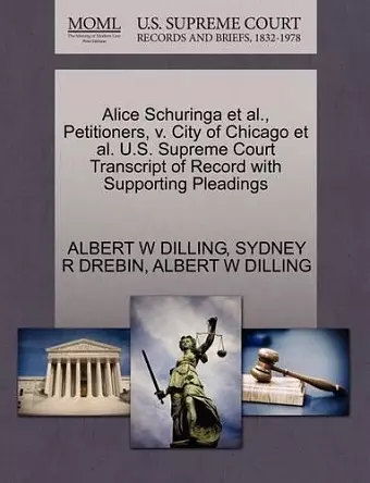 Alice Schuringa et al., Petitioners, V. City of Chicago et al. U.S. Supreme Court Transcript of Record with Supporting Pleadings cover