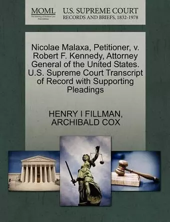 Nicolae Malaxa, Petitioner, V. Robert F. Kennedy, Attorney General of the United States. U.S. Supreme Court Transcript of Record with Supporting Pleadings cover