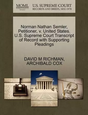 Norman Nathan Semler, Petitioner, V. United States. U.S. Supreme Court Transcript of Record with Supporting Pleadings cover