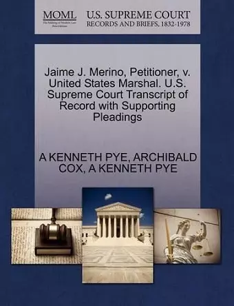 Jaime J. Merino, Petitioner, V. United States Marshal. U.S. Supreme Court Transcript of Record with Supporting Pleadings cover