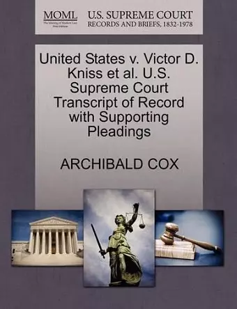 United States V. Victor D. Kniss Et Al. U.S. Supreme Court Transcript of Record with Supporting Pleadings cover