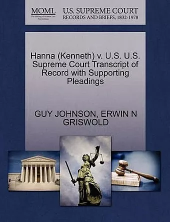Hanna (Kenneth) V. U.S. U.S. Supreme Court Transcript of Record with Supporting Pleadings cover