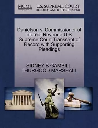 Danielson V. Commissioner of Internal Revenue U.S. Supreme Court Transcript of Record with Supporting Pleadings cover