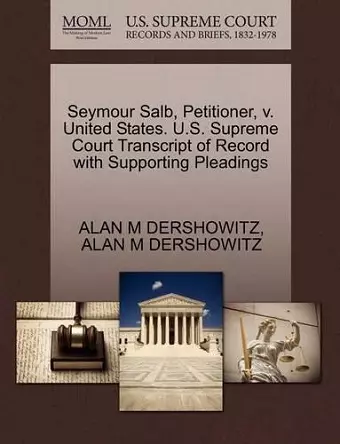 Seymour Salb, Petitioner, V. United States. U.S. Supreme Court Transcript of Record with Supporting Pleadings cover