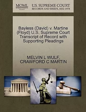 Bayless (David) V. Martine (Floyd) U.S. Supreme Court Transcript of Record with Supporting Pleadings cover