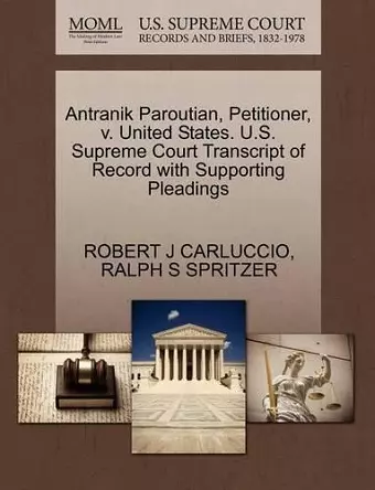 Antranik Paroutian, Petitioner, V. United States. U.S. Supreme Court Transcript of Record with Supporting Pleadings cover