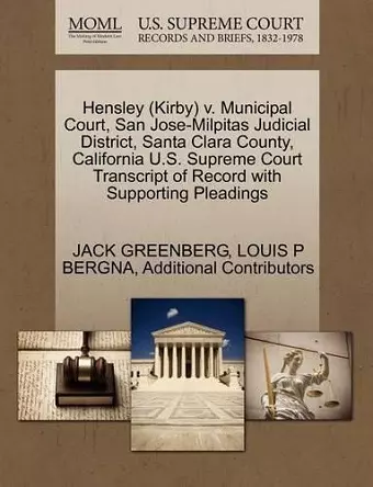 Hensley (Kirby) V. Municipal Court, San Jose-Milpitas Judicial District, Santa Clara County, California U.S. Supreme Court Transcript of Record with Supporting Pleadings cover