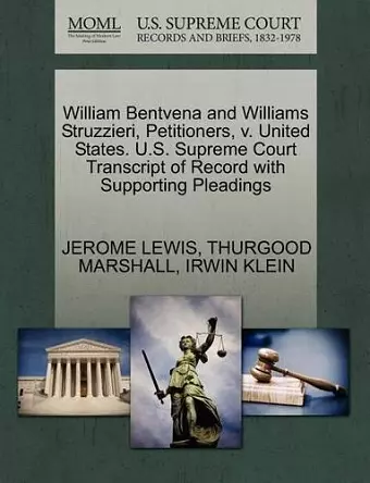 William Bentvena and Williams Struzzieri, Petitioners, V. United States. U.S. Supreme Court Transcript of Record with Supporting Pleadings cover