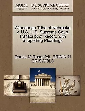 Winnebago Tribe of Nebraska V. U.S. U.S. Supreme Court Transcript of Record with Supporting Pleadings cover