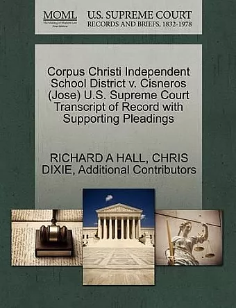 Corpus Christi Independent School District V. Cisneros (Jose) U.S. Supreme Court Transcript of Record with Supporting Pleadings cover