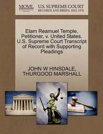 Elam Reamuel Temple, Petitioner, V. United States. U.S. Supreme Court Transcript of Record with Supporting Pleadings cover