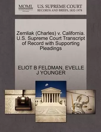 Zemliak (Charles) V. California. U.S. Supreme Court Transcript of Record with Supporting Pleadings cover