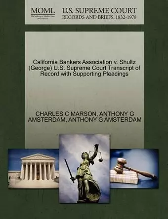 California Bankers Association V. Shultz (George) U.S. Supreme Court Transcript of Record with Supporting Pleadings cover