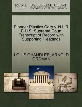 Pioneer Plastics Corp V. N L R B U.S. Supreme Court Transcript of Record with Supporting Pleadings cover