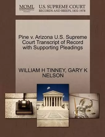 Pine V. Arizona U.S. Supreme Court Transcript of Record with Supporting Pleadings cover