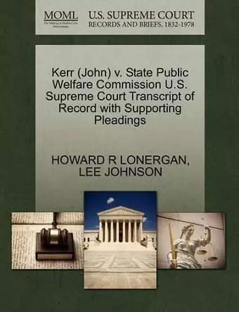 Kerr (John) V. State Public Welfare Commission U.S. Supreme Court Transcript of Record with Supporting Pleadings cover