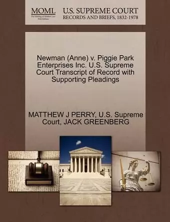 Newman (Anne) V. Piggie Park Enterprises Inc. U.S. Supreme Court Transcript of Record with Supporting Pleadings cover