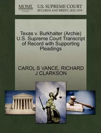 Texas V. Burkhalter (Archie) U.S. Supreme Court Transcript of Record with Supporting Pleadings cover