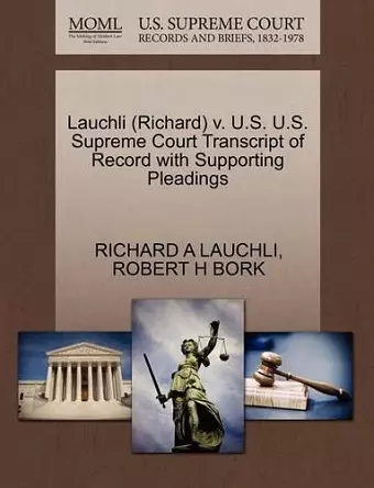 Lauchli (Richard) V. U.S. U.S. Supreme Court Transcript of Record with Supporting Pleadings cover