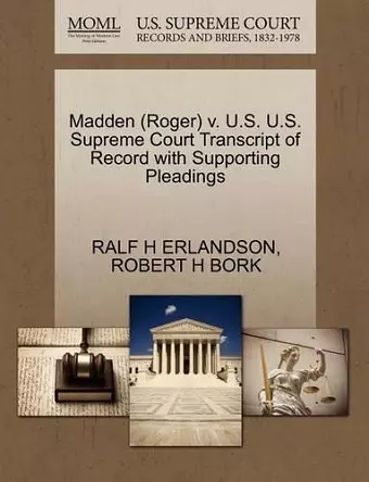 Madden (Roger) V. U.S. U.S. Supreme Court Transcript of Record with Supporting Pleadings cover