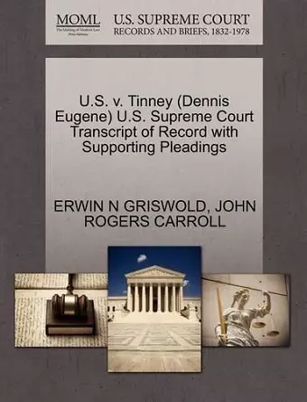 U.S. V. Tinney (Dennis Eugene) U.S. Supreme Court Transcript of Record with Supporting Pleadings cover