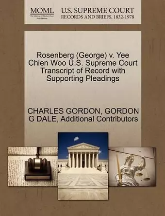 Rosenberg (George) V. Yee Chien Woo U.S. Supreme Court Transcript of Record with Supporting Pleadings cover