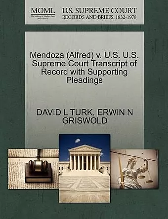 Mendoza (Alfred) V. U.S. U.S. Supreme Court Transcript of Record with Supporting Pleadings cover