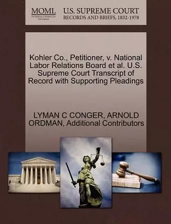 Kohler Co., Petitioner, V. National Labor Relations Board et al. U.S. Supreme Court Transcript of Record with Supporting Pleadings cover