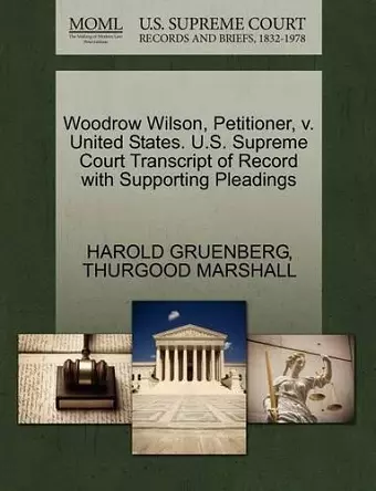 Woodrow Wilson, Petitioner, V. United States. U.S. Supreme Court Transcript of Record with Supporting Pleadings cover