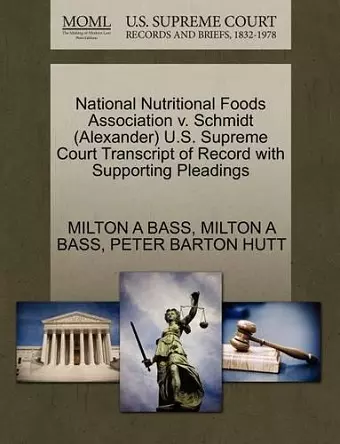 National Nutritional Foods Association V. Schmidt (Alexander) U.S. Supreme Court Transcript of Record with Supporting Pleadings cover