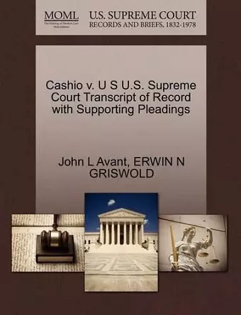 Cashio V. U S U.S. Supreme Court Transcript of Record with Supporting Pleadings cover