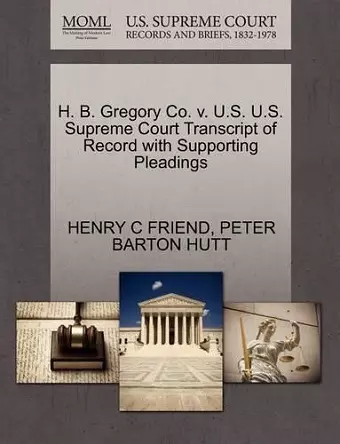 H. B. Gregory Co. V. U.S. U.S. Supreme Court Transcript of Record with Supporting Pleadings cover