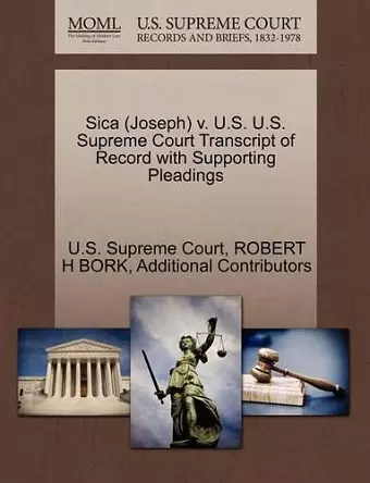 Sica (Joseph) V. U.S. U.S. Supreme Court Transcript of Record with Supporting Pleadings cover